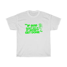 Load image into Gallery viewer, "If God Don't Do It" Tee - Green