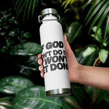 Load image into Gallery viewer, "If God Don't Do It" 22oz Vacuum Insulated Bottle - White/Black