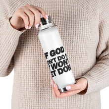 Load image into Gallery viewer, "If God Don't Do It" 22oz Vacuum Insulated Bottle - White/Black
