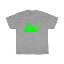Load image into Gallery viewer, "If God Don't Do It" Tee - Green