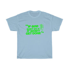 Load image into Gallery viewer, "If God Don't Do It" Tee - Green