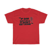 Load image into Gallery viewer, "If God Don't Do It" Tee - Black