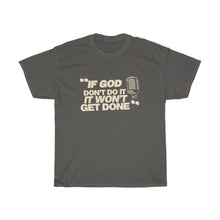 Load image into Gallery viewer, "If God Don't Do It" Tee - Tan