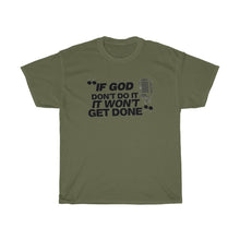 Load image into Gallery viewer, "If God Don't Do It" Tee - Black