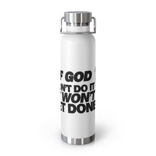 Load image into Gallery viewer, "If God Don't Do It" 22oz Vacuum Insulated Bottle - White/Black