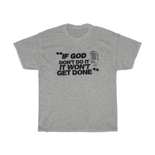 Load image into Gallery viewer, "If God Don't Do It" Tee - Black