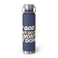 Load image into Gallery viewer, "If God Don't Do It" 22oz Vacuum Insulated Bottle - Black/Tan
