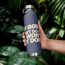 Load image into Gallery viewer, "If God Don't Do It" 22oz Vacuum Insulated Bottle - Black/Tan