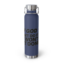 Load image into Gallery viewer, "If God Don't Do It" 22oz Vacuum Insulated Bottle - White/Black