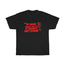 Load image into Gallery viewer, "If God Don't Do It" Tee - Red