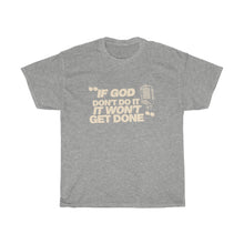 Load image into Gallery viewer, "If God Don't Do It" Tee - Tan