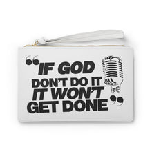Load image into Gallery viewer, "If God Don't Do It" Clutch Bag