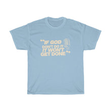 Load image into Gallery viewer, "If God Don't Do It" Tee - Tan