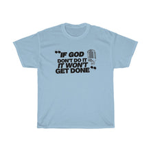 Load image into Gallery viewer, "If God Don't Do It" Tee - Black