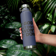 Load image into Gallery viewer, "If God Don't Do It" 22oz Vacuum Insulated Bottle - White/Black