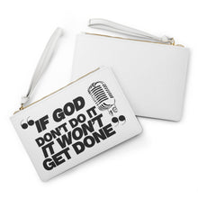 Load image into Gallery viewer, "If God Don't Do It" Clutch Bag