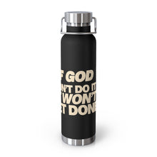 Load image into Gallery viewer, "If God Don't Do It" 22oz Vacuum Insulated Bottle - Black/Tan