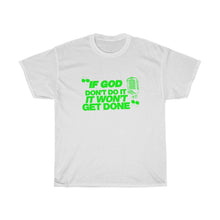Load image into Gallery viewer, &quot;If God Don&#39;t Do It&quot; Tee - Green
