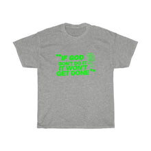 Load image into Gallery viewer, &quot;If God Don&#39;t Do It&quot; Tee - Green
