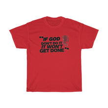 Load image into Gallery viewer, &quot;If God Don&#39;t Do It&quot; Tee - Black
