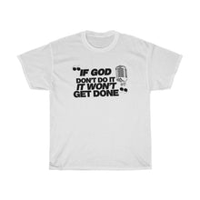 Load image into Gallery viewer, &quot;If God Don&#39;t Do It&quot; Tee - Black
