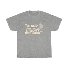 Load image into Gallery viewer, &quot;If God Don&#39;t Do It&quot; Tee - Tan
