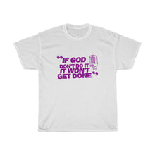 Load image into Gallery viewer, &quot;If God Don&#39;t Do It&quot; Tee - Purple
