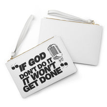 Load image into Gallery viewer, &quot;If God Don&#39;t Do It&quot; Clutch Bag
